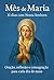 Mês de Maria – 31 dias com Nossa Senhora by r. lima