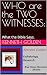 WHO are the TWO WITNESSES: ...