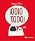 ¡Odio todo! / I Hate Everything! (Spanish Edition)