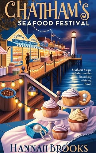 Chatham’s Sea Food Culinary Mystery : Culinary Cozy Mystery, Bakery Cozy women sleuths (Cozy Mystery Bakery Seaside Sugar Book 5)