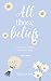All those beliefs: Wie auch...