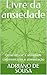 Livre da ansiedade : Como v...