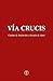 El Vía Crucis: Camino de Re...