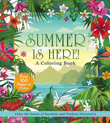Summer is Here! A Coloring Book: Color the Season of Sunshine and Outdoor Adventures - Over 100 Pages to Color (Chartwell Coloring Books)