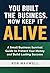 You Built The Business, Now Keep It ALIVE: A Small Business Survival Guide To Protect Your Money And Build Lasting Success (Smart Moves: The Rob Maxwell Success Series Book 2)