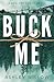 Buck Me: A Boulder Ranch Novel
