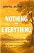NOTHING = EVERYTHING: What if letting go is the ultimate gain? Discover how emptiness unlocks purpose, peace, and power.