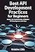 BEST API DEVELOPMENT PRACTICES FOR BEGINNERS: Master The Fundamentals Of Modern API Development With Ease