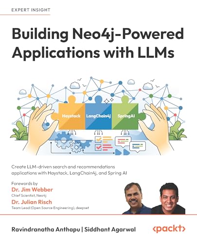 Building Neo4j-Powered Applications with LLMs: Create LLM-driven search and recommendations applications with Haystack, LangChain4j, and Spring AI (Kindle Edition)