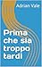 Prima che sia troppo tardi (Italian Edition)