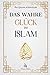 Das wahre Glück im Islam: W...
