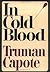 In Cold Blood by Truman Capote In Cold Blood by Truman Capote
