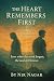 The Heart Remembers First -...