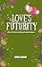 LOVE'S FUTURITY by Emem Bassey LOVE'S FUTURITY by Emem Bassey