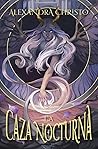 La caza nocturna by Alexandra Christo