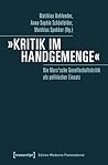»Kritik im Handgemenge«: Die Marx'sche Gesellschaftskritik als politischer Einsatz (Edition Moderne Postmoderne) (German Edition)