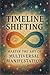 Timeline Shifting: Master the Art of Multiversal Manifestation