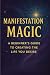 Manifestation Magic: A Begi...