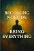 Becoming Nobody, Being Ever...