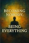 Becoming Nobody, ...