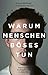Warum Menschen Böses tun: E...