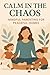 Calm in the Chaos: Mindful ...
