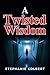 A Twisted Wisdom: Based on ...
