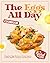 The Eggs All Day Cookbook by Rachel Rave