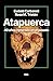 Atapuerca: 40 años inmersos en el pasado (Spanish Edition)