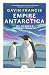 Empire Antarctica: Ice, Sil...