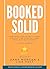 Booked Solid: How Great Design and a Smart Strategy Can Turn Any Guest Room Into Huge Profits — In Any Economy