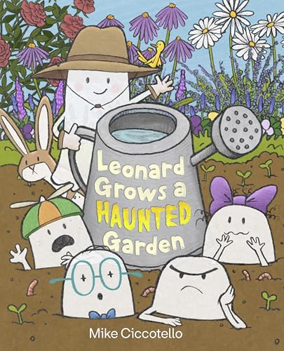 Leonard Grows a Haunted Garden (A Leonard the Ghost Book)