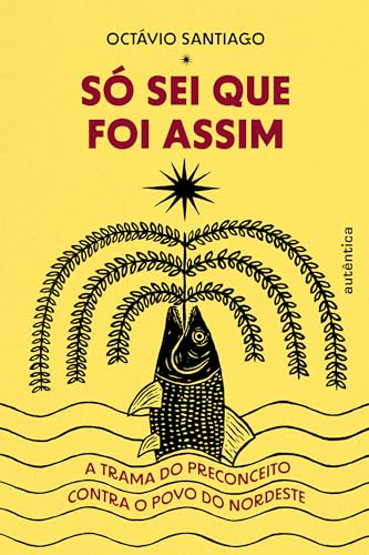 Só sei que foi assim: A trama do preconceito contra o povo do Nordeste (Portuguese Edition)
