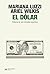 El dólar: Historia de una m...