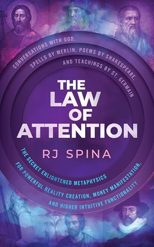 The Law of Attention : The Secret Enlightened Metaphysics for Powerful Reality Creation, Money Manifestation, and Higher Intuitive Functionality (Kindle Edition)