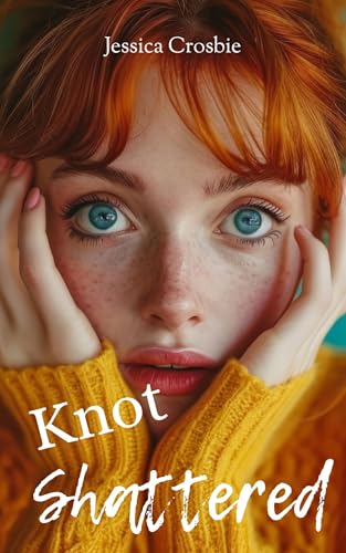 Knot Shattered (Bound and Broken, #3)