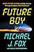 Future Boy: Back to the Future and My Journey Through the Space-Time Continuum