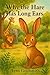 Why the Hare has Long Ears:...