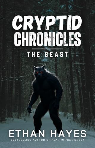 Cryptid Chronicles: The Beast: A Dogman Thriller (Kindle Edition)