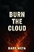 Burn the Cloud: How to Destroy Data Dependence, Decentralize Intelligence, and Build Systems That Survive Surveillance Infrastructure Collapse