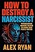 How to Destroy a Narcissist...