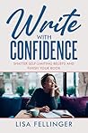 Write With Confidence: Shatter Your Self-Limiting Beliefs and Write Your Book