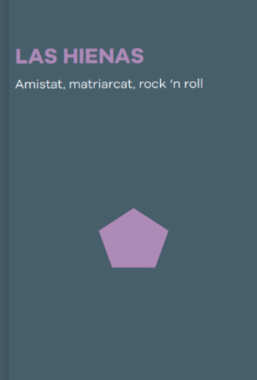 Las hienas: Amistat, matriarcat, rock 'n' roll