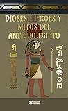 Dioses, héroes y mitos del antiguo Egipto / Pd.
