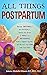 All Things Postpartum: Recover Emotionally and Physically, Reduce the Stress & Anxiety of Motherhood, Build a Support System, and Nurture Your Bond with Your Baby