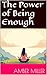 The Power of Being Enough by Amber Miller