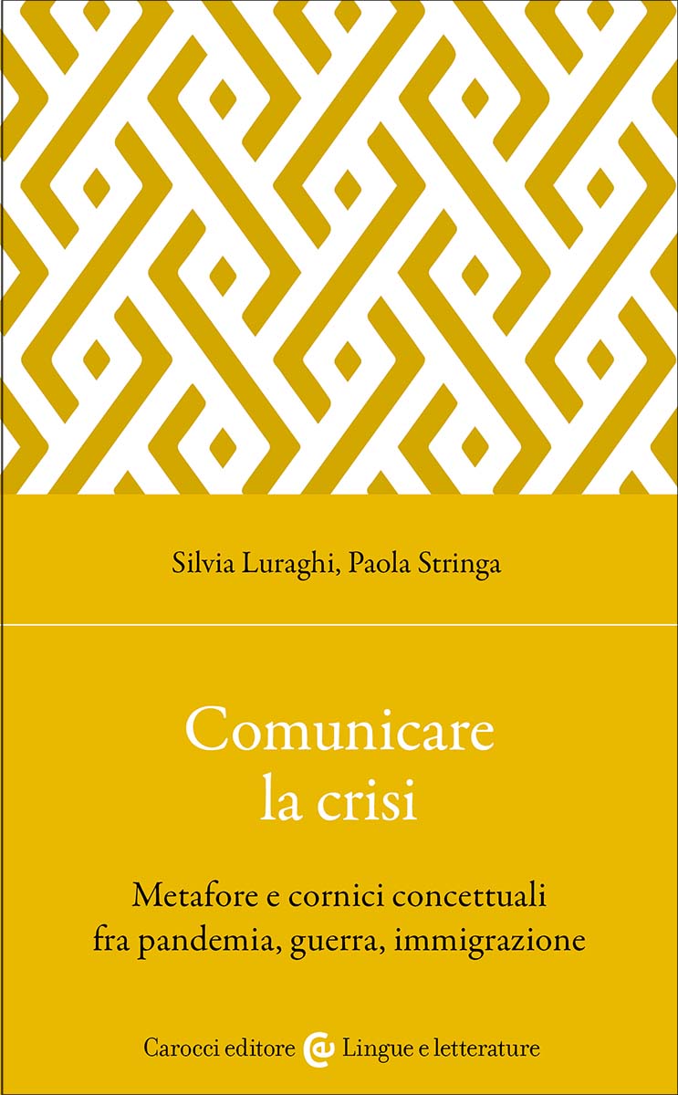 Comunicare la crisi. Metafore e cornici concettuali fra pandemia, guerra, immigrazione