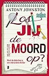 Los jij de moord op?