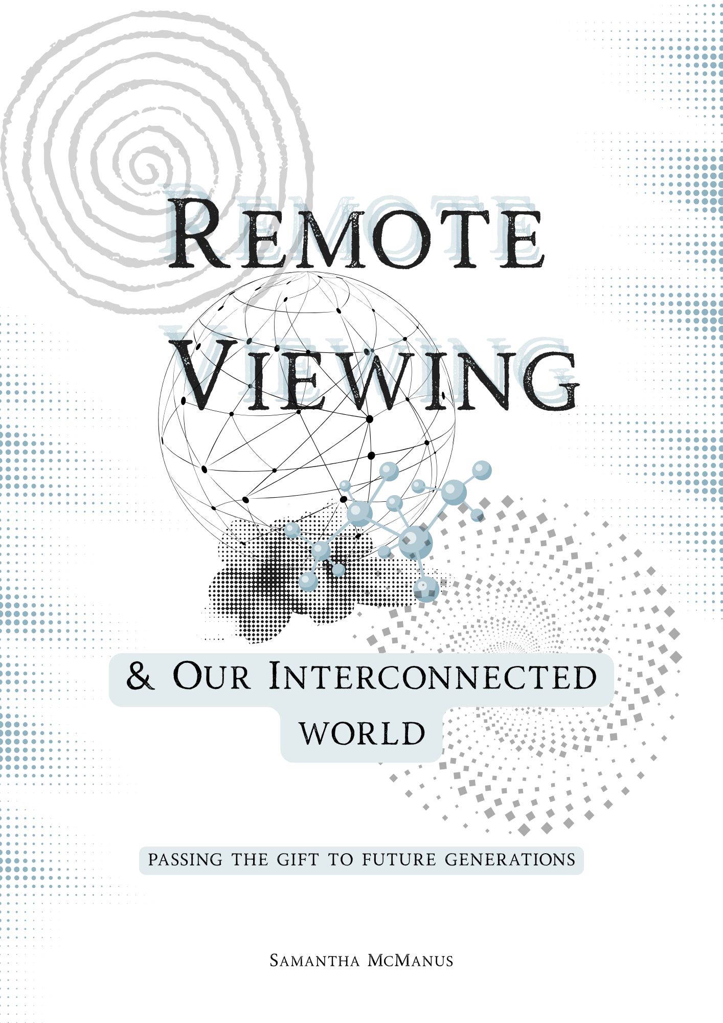 Remote Viewing & Our Interconnected World: Passing The Gift To Future Generations
