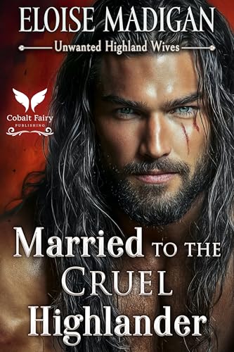 Married to the Cruel Highlander (Unwanted Highland Wives, #5)